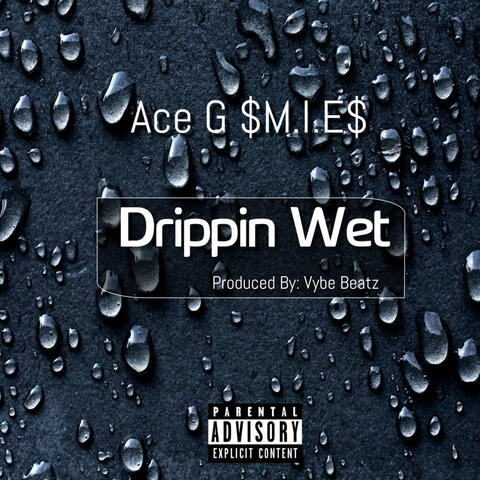 Drippin Wet