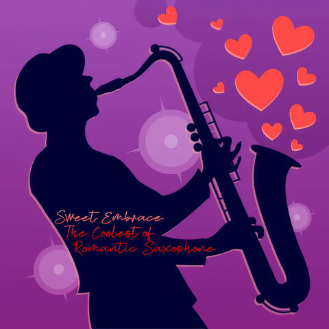Sweet Embrace The Coolest of Romantic Saxophone