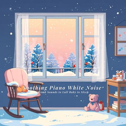 Soothing Piano White Noise Womb Sounds to Lull Baby to Sleep