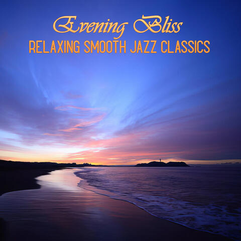 Evening Bliss Relaxing Smooth Jazz Classics