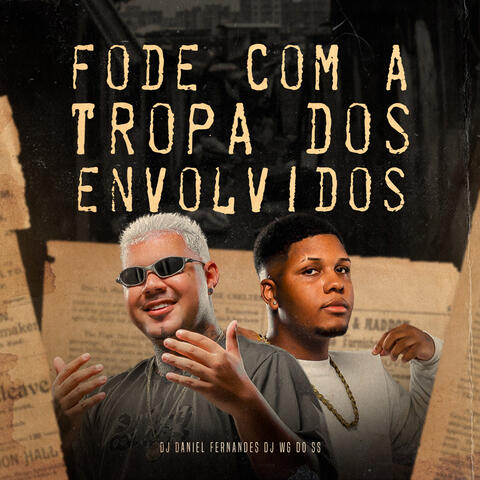 Fode Com a Tropa Dos Envolvidos