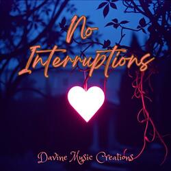 No Interruptions