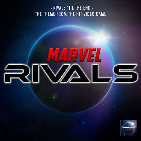 Rivals 'Til The End (From "Marvel Rivals")