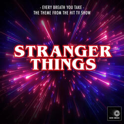 Every Breath You Take (From "Stranger Things")