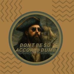 Don't Be So Accordi-Dumb