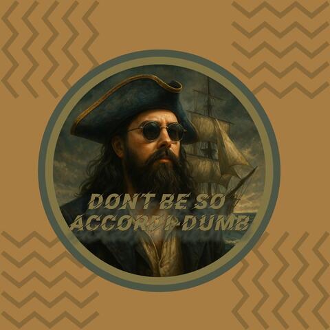 Don't Be So Accordi-Dumb