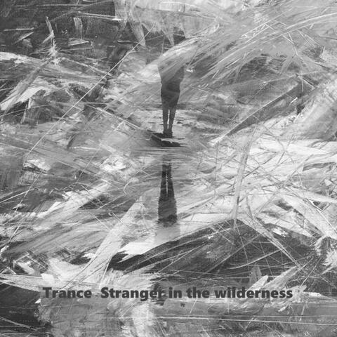 Trance Stranger in the Wilderness