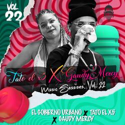 TATO EL X5 GAUDY MERCY MUSIC SESSIONS. VOL. 22