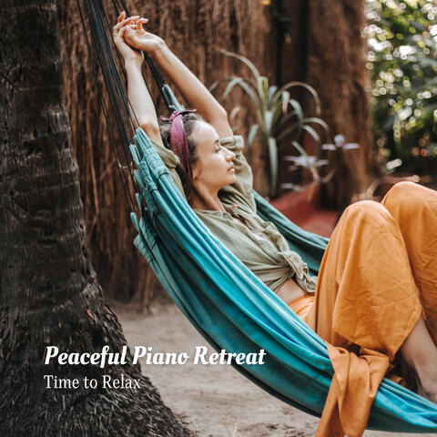 Peaceful Piano Retreat: Time to Relax