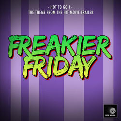 Hot To Go! (From "Freakier Friday Trailer")