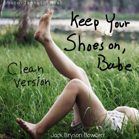 Keep Your Shoes On, Babe