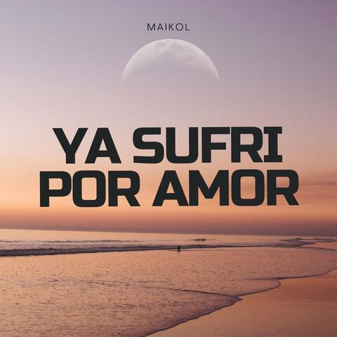 Ya Sufri Por Amor