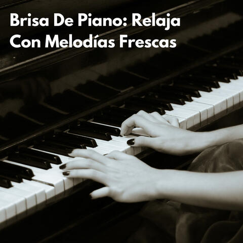 Brisa De Piano: Relaja Con Melodías Frescas