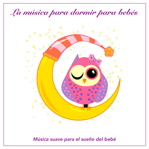 La música para dormir para bebés: Música suave para el sueño del bebé
