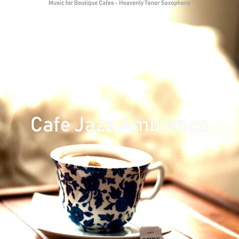 Music for Boutique Cafes - Heavenly Tenor Saxophone