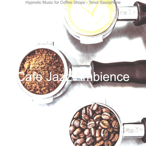 Hypnotic Music for Coffee Shops - Tenor Saxophone