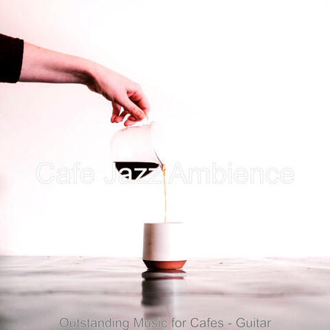 Outstanding Music for Cafes - Guitar