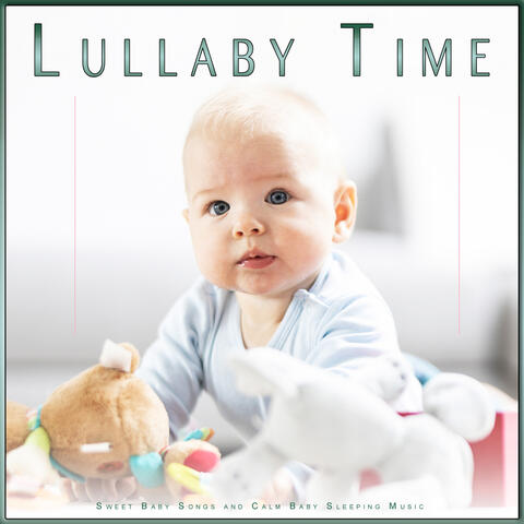 Lullaby Time: Sweet Baby Songs and Calm Baby Sleeping Music