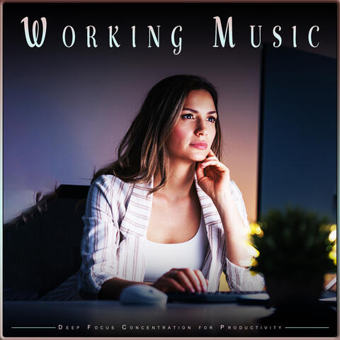 Working Music: Deep Focus Concentration for Productivity