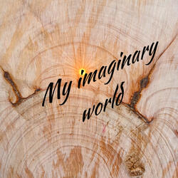 My imaginary world