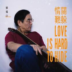 LOVE IS HARD TO HIDE