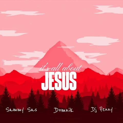 It's all about Jesus