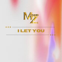 I Let You
