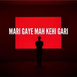 Mari Gaye Mah Kehi Gari