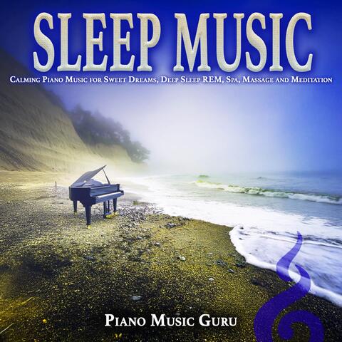 Sleep Music: Calming Piano Music for Sweet Dreams, Deep Sleep REM, Spa, Massage and Meditation