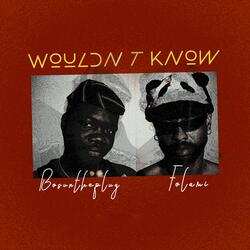 Wouldnt Know