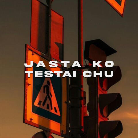 Jasta Ko Testai Chu