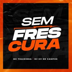 SEM FRESCURA NO PISEIRO
