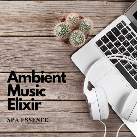 Ambient Music Elixir: Spa Essence