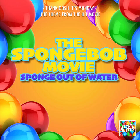 Thank Gosh It's Monday (From "The SpongeBob Movie: Sponge Out Of Water")