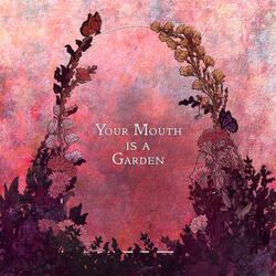 Your Mouth Is a Garden