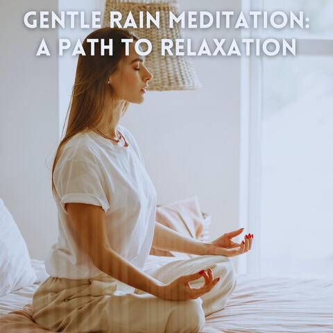 Gentle Rain Meditation: A Path to Relaxation
