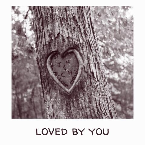 Loved By You