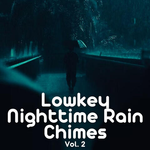 Lowkey Nighttime Rain Chimes Vol. 2