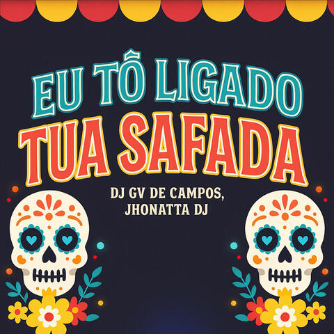 EU TO LIGADO TUA SAFADA