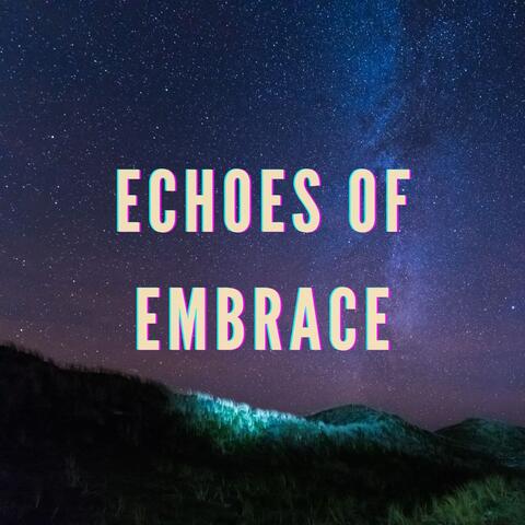 Echoes of Embrace