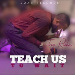 Teach Us To Wait