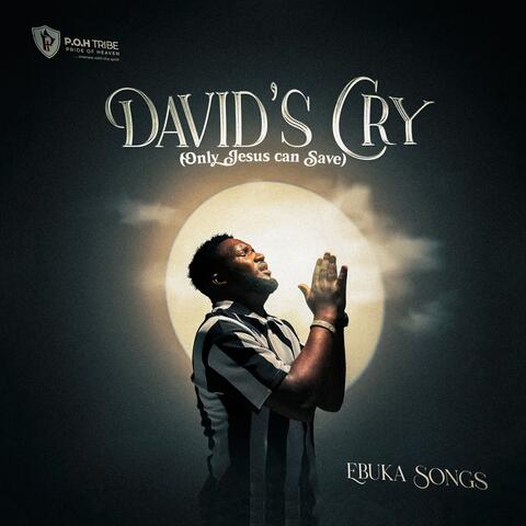 DAVID'S CRY (Only Jesus can save)