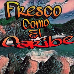 Fresco Como el Caribe