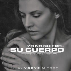 Yo no Quiero Su Cuerpo