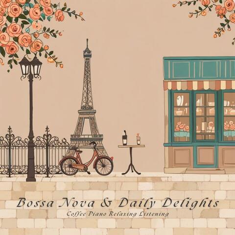 Bossa Nova & Daily Delights Coffee Piano Relaxing Listening