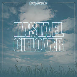 Hasta El Cielo Ver