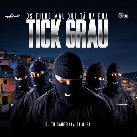 Os Filho Mal Que Tá Na Rua Tick Grau