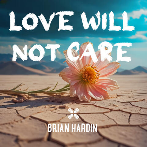 Love Will Not Care