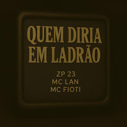 Quem Diria Em Ladrão