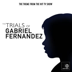 The Trials Of Gabriel Fernandez Main Theme (From "The Trials Of Gabriel Fernandez")